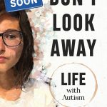 Don't look away: Life with Autism